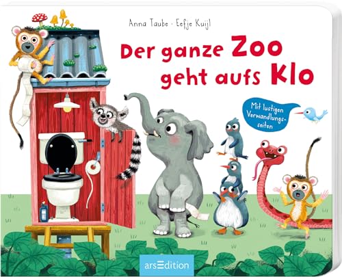Der ganze Zoo geht aufs Klo: Mit lustigen Verwandlungsseiten | Tierisch lustige Klogeschichte für Kinder ab 24 Monaten von Ars Edition