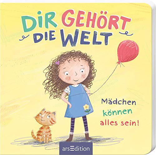 Dir gehört die Welt: Mädchen können alles sein! | Perfektes Geburtsgeschenk für Mädchen, Girlpower von Anfang an, Pappbilderbuch mit klarer Botschaft