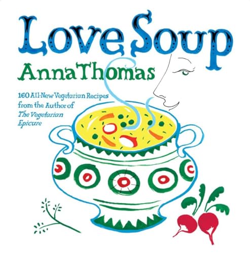 Love Soup: 160 All-New Vegetarian Recipes from the Author of the Vegetarian Epicure von W. W. Norton & Company