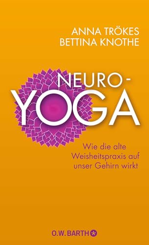 Neuro-Yoga: Wie die alte Weisheitspraxis auf unser Gehirn wirkt