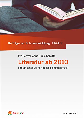 Literatur ab 2010: Literarisches Lernen in der Sekundarstufe I (Beiträge zur Schulentwicklung | Praxis) von Waxmann Verlag GmbH