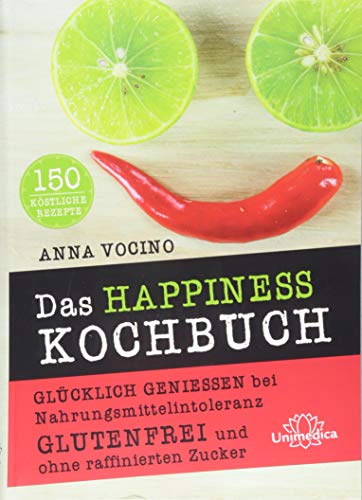 Das HAPPINESS Kochbuch: Glücklich genießen bei Nahrungsmittelintoleranz Glutenfrei und ohne raffinierten Zucker Das HAPPINESS Kochbuch: Glücklich genießen bei Nahrungsmittelintoleranz Glutenfrei und ohne raffinierten Zucker von Unimedica