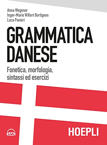 Grammatica danese. Fonetica, morfologia, sintassi ed esercizi von Hoepli