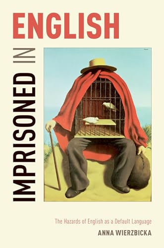 Imprisoned in English: The Hazards Of English As A Default Language von Oxford University Press, USA