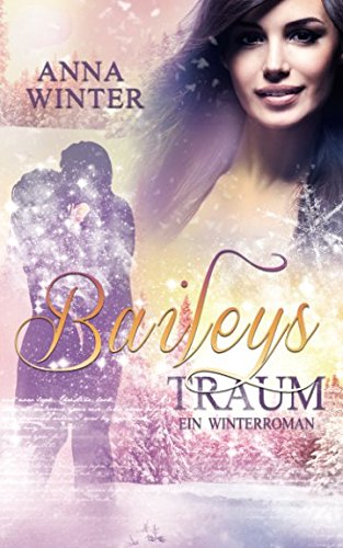 Baileys Traum (Ein Winterroman, Band 2) von CreateSpace Independent Publishing Platform