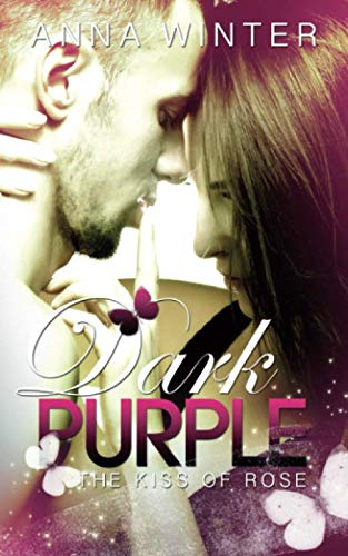 Dark Purple - The kiss of Rose von Independently published