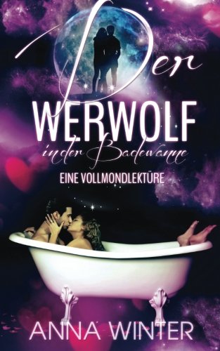 Der Werwolf in der Badewanne: Eine Vollmondlektüre von CreateSpace Independent Publishing Platform