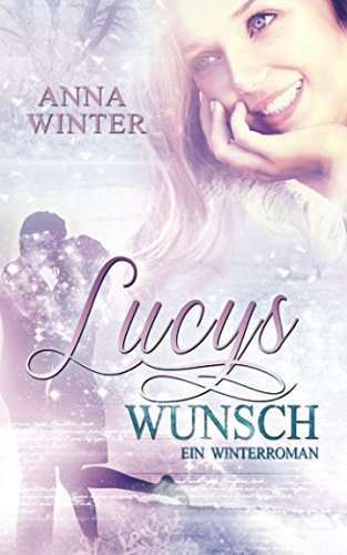 Lucys Wunsch: Ein Winterroman von CreateSpace Independent Publishing Platform