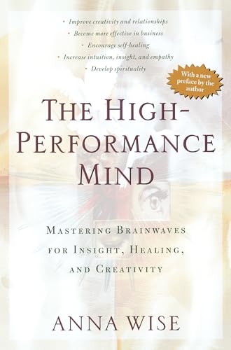 The High-Performance Mind: Mastering Brainwaves for Insight, Healing, and Creativity von Tarcher