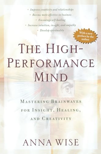 The High-Performance Mind: Mastering Brainwaves for Insight, Healing, and Creativity