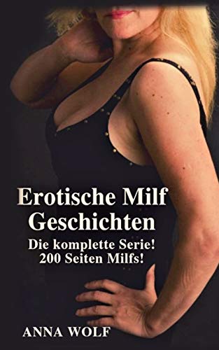 Erotische Milf Geschichten: Die komplette Serie! 200 Seiten Milfs! von Independently Published