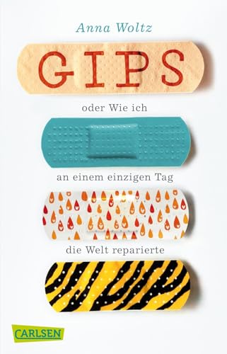 Gips oder Wie ich an einem einzigen Tag die Welt reparierte von Carlsen Verlag GmbH