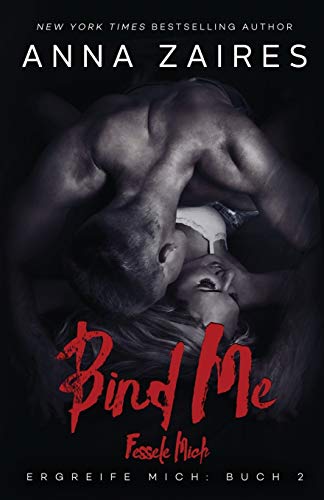 Bind Me - Fessele Mich (Ergreife Mich, Band 2)