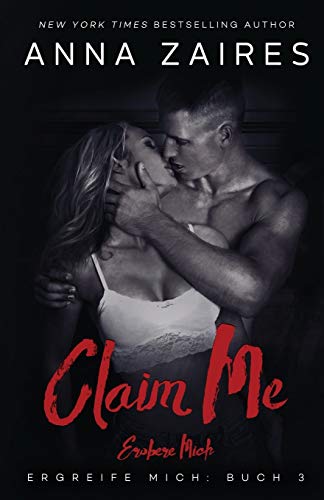 Claim Me - Erobere Mich (Ergreife Mich, Band 3)