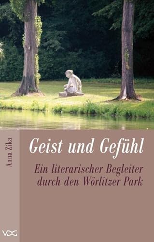 Geist und Gefühl: Ein literarischer Begleiter durch den Wörlitzer Park von VDG