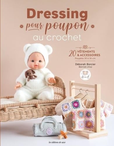 Dressing pour poupon au crochet: 20 vêtements & accessoires von DE SAXE