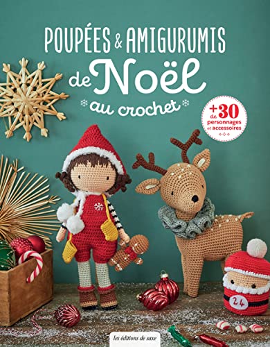 Poupées & amigurumis de Noël au crochet: Plus de 30 personnages et accessoires