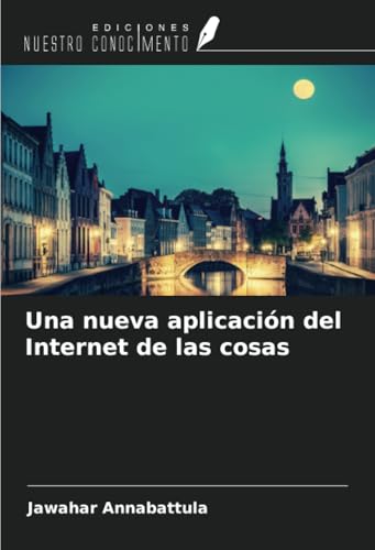 Una nueva aplicación del Internet de las cosas von Ediciones Nuestro Conocimiento