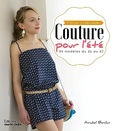 Couture pour l'été: 24 modeles du 36 au 42 patron a taille reelle