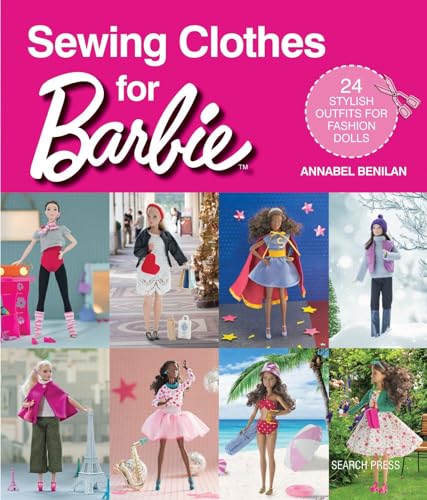 Sewing Clothes for Barbie: 24 Stylish Outfits for Fashion Dolls von Search Press