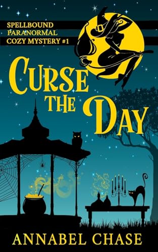 Curse the Day (Spellbound Paranormal Cozy Mystery, Band 1)