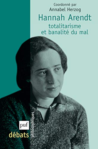 Hannah Arendt. Totalitarisme et banalité du mal von PUF