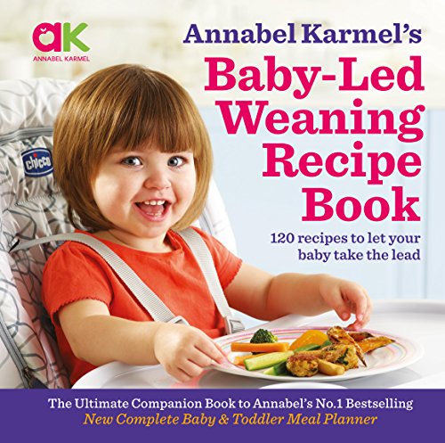 Annabel Karmel's Baby-Led Weaning Recipe Book: 120 Recipes to Let Your Baby Take the Lead Annabel Karmel's Baby-Led Weaning Recipe Book: 120 Recipes to Let Your Baby Take the Lead