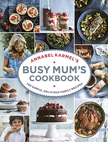 Annabel Karmel’s Busy Mum’s Cookbook von Random House UK Ltd
