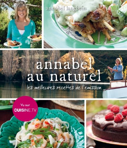 Annabel au naturel : Les meilleures recettes de l'émission von Larousse cuisine