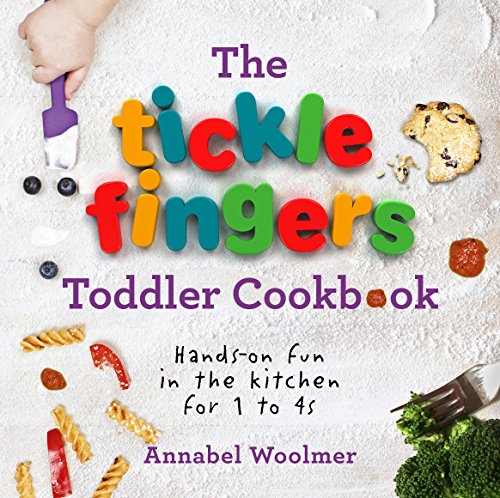 The Tickle Fingers Toddler Cookbook: Hands-on Fun in the Kitchen for 1 to 4s von Vermilion