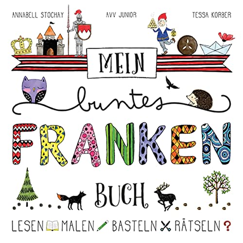 Mein buntes Franken-Buch - Lesen - Malen - Basteln - Rätseln. Kinderfreizeitführer von Ars Vivendi