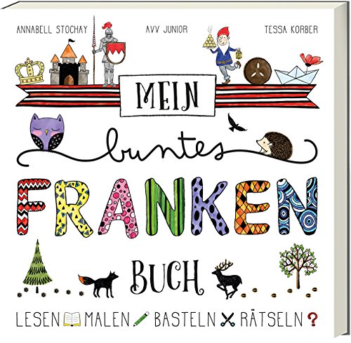 Mein buntes Franken-Buch - Lesen - Malen - Basteln - Rätseln. Kinderfreizeitführer