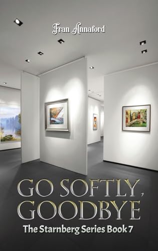 Go Softly, Goodbye: The Starnberg Series: Book 7