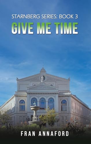 Starnberg Series: Book 3 – Give Me Time von Austin Macauley Publishers