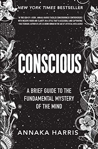 Conscious: A Brief Guide to the Fundamental Mystery of the Mind