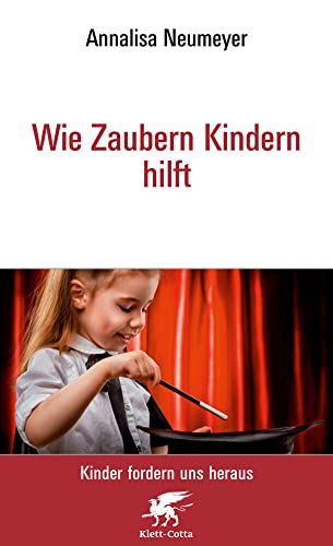 Wie Zaubern Kindern hilft Neu (Kinder fordern uns heraus)