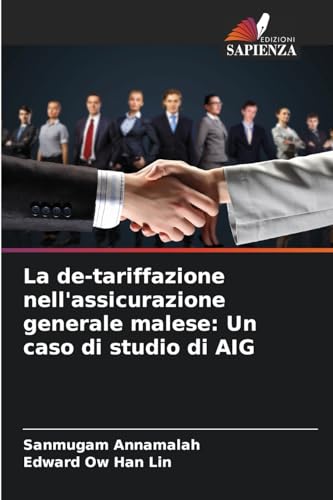 La de-tariffazione nell'assicurazione generale malese: Un caso di studio di AIG von Edizioni Sapienza