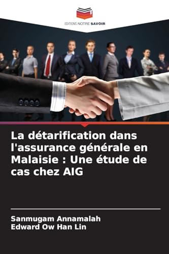 La détarification dans l'assurance générale en Malaisie : Une étude de cas chez AIG von Editions Notre Savoir