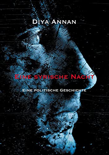 Eine syrische Nacht: Eine politische Geschichte