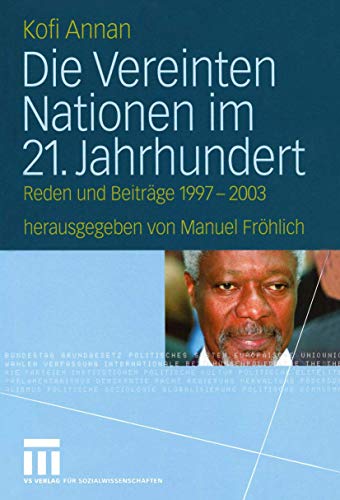Die Vereinten Nationen im 21. Jahrhundert. Reden und Beiträge 1997-2003