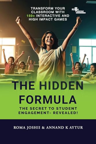 The Hidden Formula: The Secret to Student Engagement- Revealed! - Transform Your Classroom with 150+ Interactive and High Impact Games von Notion Press