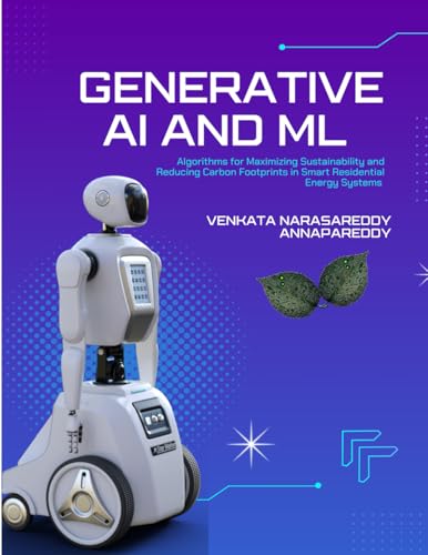 Generative AI and ML Algorithms for Maximizing Sustainability and Reducing Carbon Footprints in Smart Residential Energy Systems von CANEDA GLOBAL JOURNAL GROUP