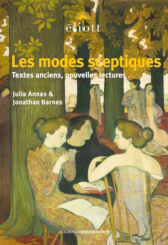 Les modes sceptiques: Textes anciens, lectures modernes Les modes sceptiques: Textes anciens, lectures modernes von ELIOTT EDITIONS