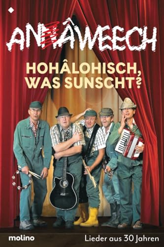 HOHÂLOHISCH, WAS SUNSCHT?: Lieder aus 30 Jahren | Die bekannteste Mundartband aus dem Hohenloher Kochertal: Lieder aus 30 Jahren | Die bekannteste Mundartband aus Hohenlohe von Molino Verlag