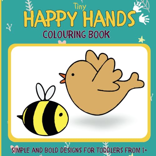 Tiny Happy Hands Colouring Book: Simple and Bold Designs Perfect For Toddlers Tiny Hands, From Age 1 and Upwards Tiny Happy Hands Colouring Book: Simple and Bold Designs Perfect For Toddlers Tiny Hands, From Age 1 and Upwards von Independently published