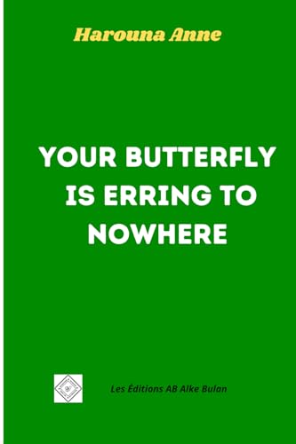 Your Butterfly is erring to nowhere Your Butterfly is erring to nowhere von Les Editions AB Alke Bulan