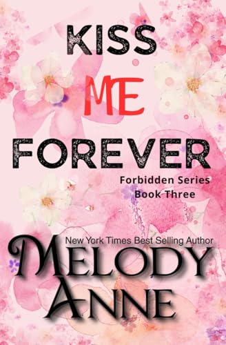 Kiss me Forever: Book Three (Forbidden Series, Band 3) von Independently published