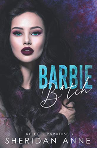 Barbie B*tch: A Dark High School Bully Romance (Rejects Paradise Book 3)