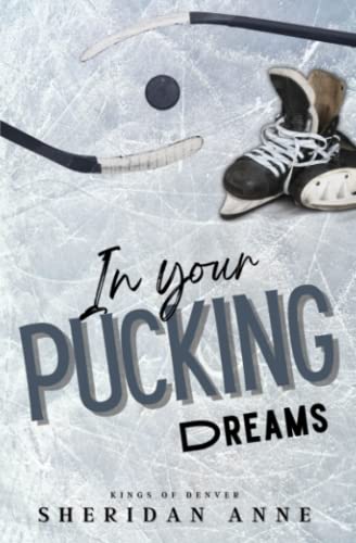 In Your Pucking Dreams (Kings Of Denver, Band 2)
