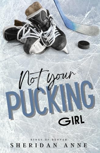 Not Your Pucking Girl (Kings Of Denver, Band 1) Not Your Pucking Girl (Kings Of Denver, Band 1) von Independently published